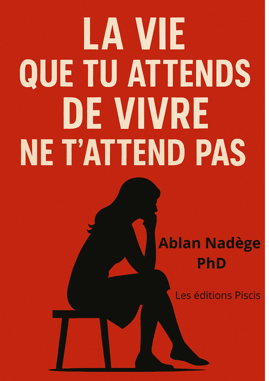 La vie que tu attends de vivre ne t'attend pas